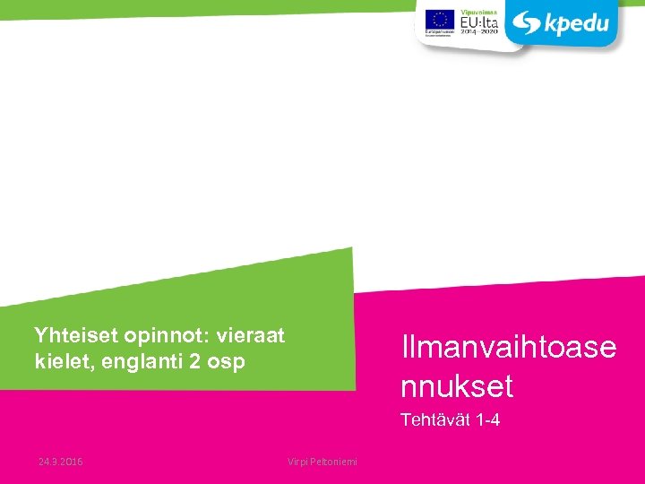 Yhteiset opinnot: vieraat kielet, englanti 2 osp Ilmanvaihtoase nnukset Tehtävät 1 -4 24. 3.