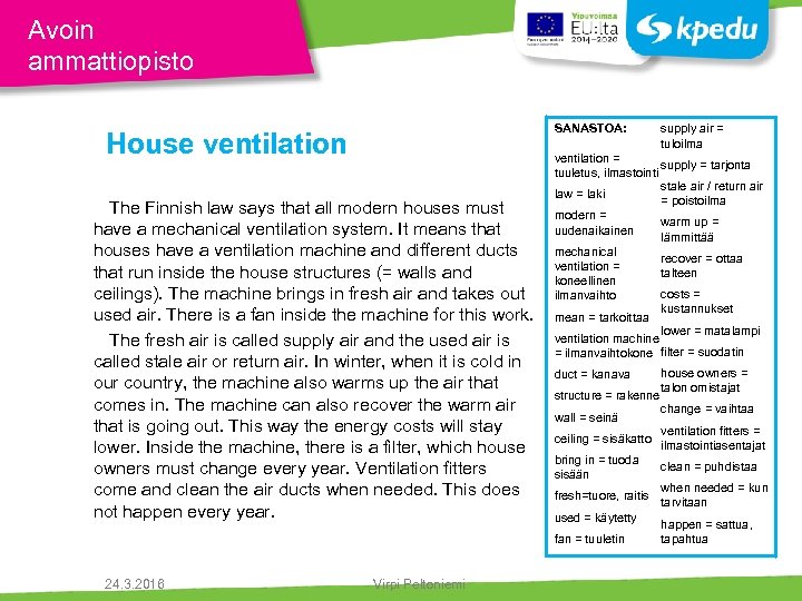 Avoin ammattiopisto SANASTOA: House ventilation The Finnish law says that all modern houses must