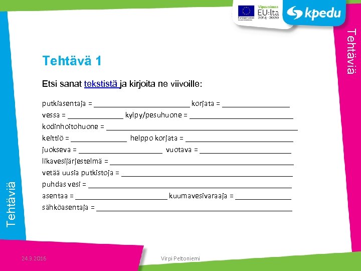 Tehtäviä Tehtävä 1 Tehtäviä Etsi sanat tekstistä ja kirjoita ne viivoille: putkiasentaja = ____________