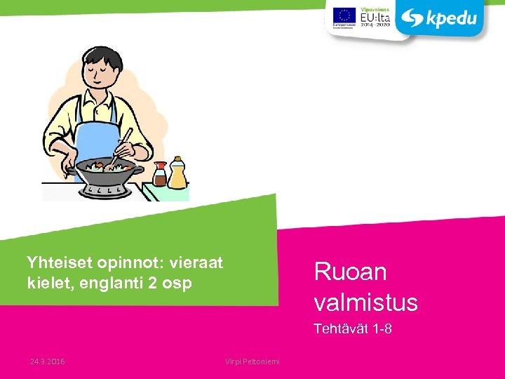 Yhteiset opinnot: vieraat kielet, englanti 2 osp Ruoan valmistus Tehtävät 1 -8 24. 3.