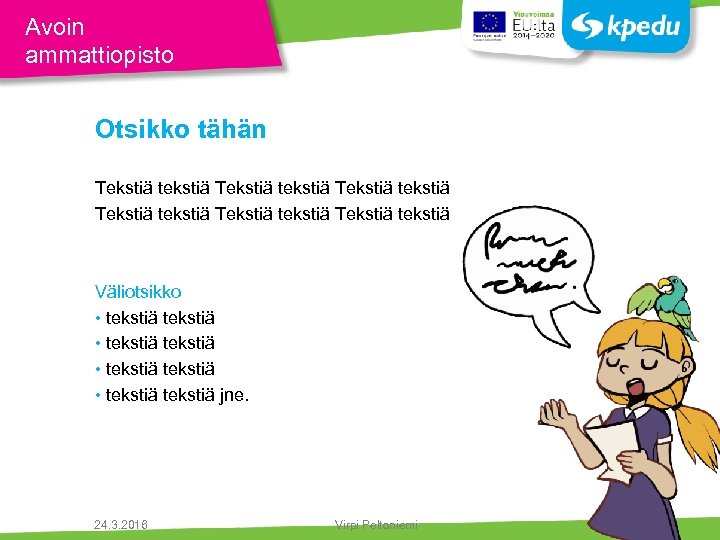 Avoin ammattiopisto Otsikko tähän Tekstiä tekstiä Tekstiä tekstiä Väliotsikko • tekstiä tekstiä jne. 24.