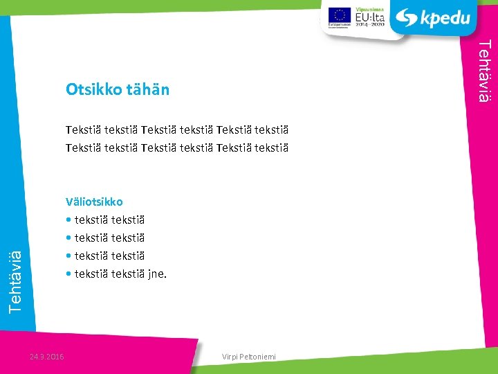 Tehtäviä Otsikko tähän Tekstiä tekstiä Tekstiä tekstiä Tehtäviä Väliotsikko • tekstiä tekstiä jne. 24.