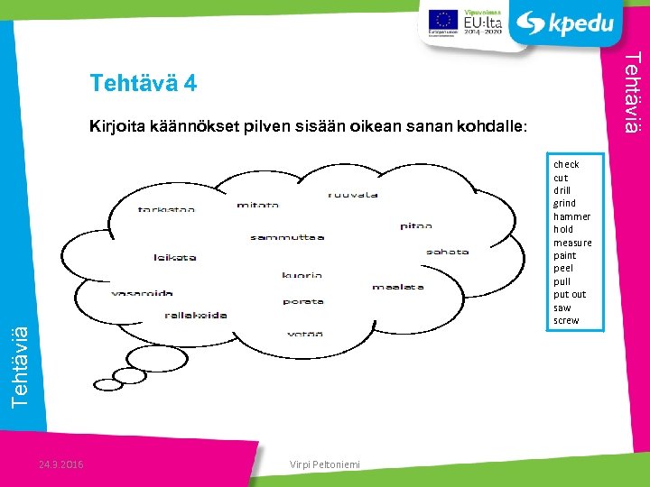 Tehtäviä Tehtävä 4 Kirjoita käännökset pilven sisään oikean sanan kohdalle: Tehtäviä check cut drill