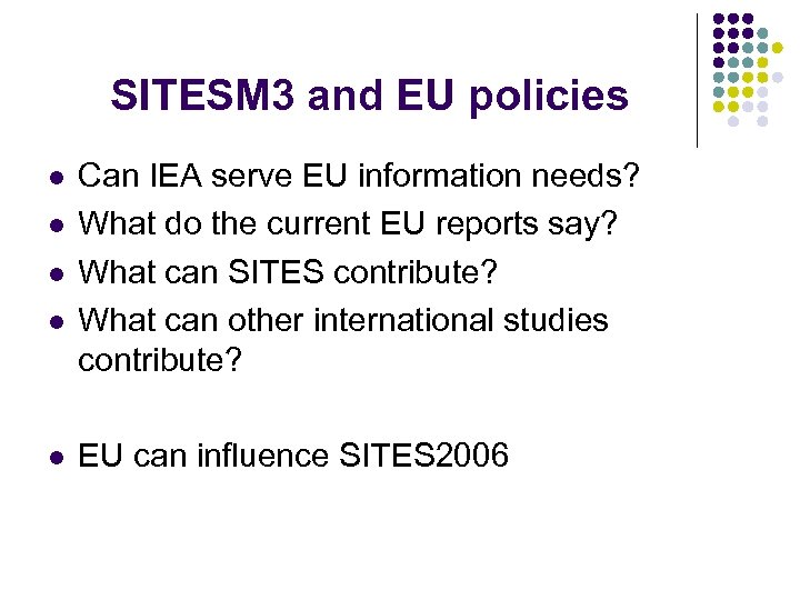 SITESM 3 and EU policies l l l Can IEA serve EU information needs?