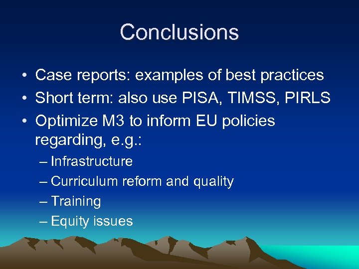 Conclusions • Case reports: examples of best practices • Short term: also use PISA,