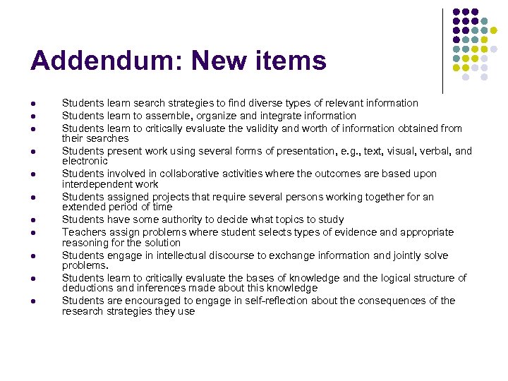 Addendum: New items l l l Students learn search strategies to find diverse types