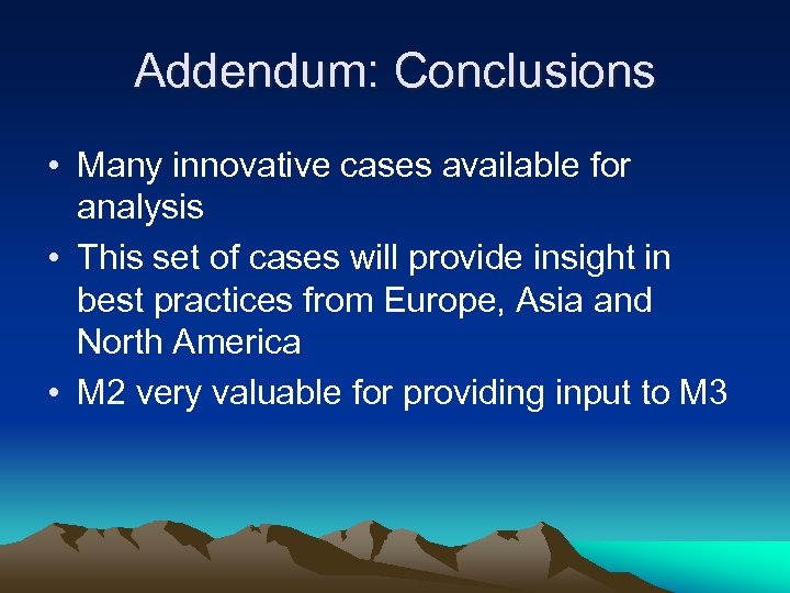Addendum: Conclusions • Many innovative cases available for analysis • This set of cases