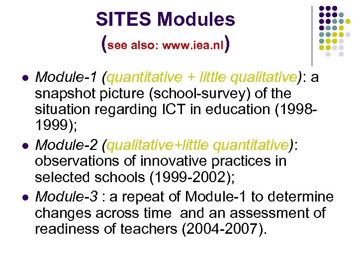 SITES Modules (see also: www. iea. nl) l l l Module-1 (quantitative + little