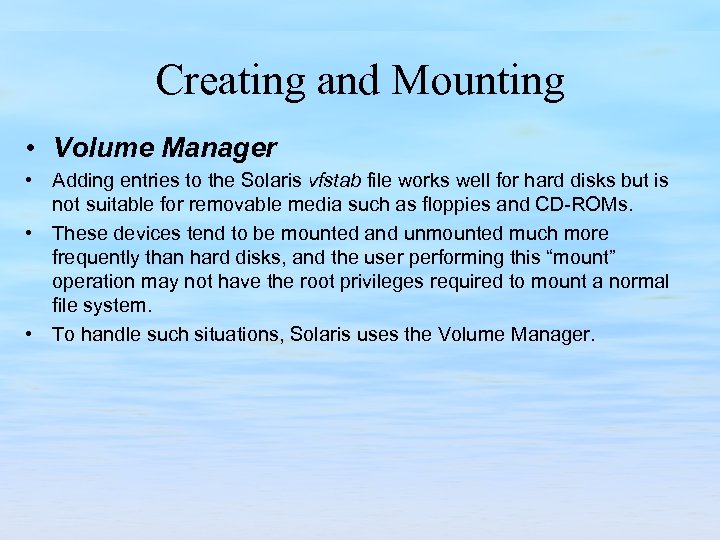 Creating and Mounting • Volume Manager • Adding entries to the Solaris vfstab file