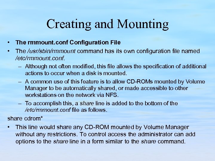Creating and Mounting • The rmmount. conf Configuration File • The /usr/sbin/rmmount command has