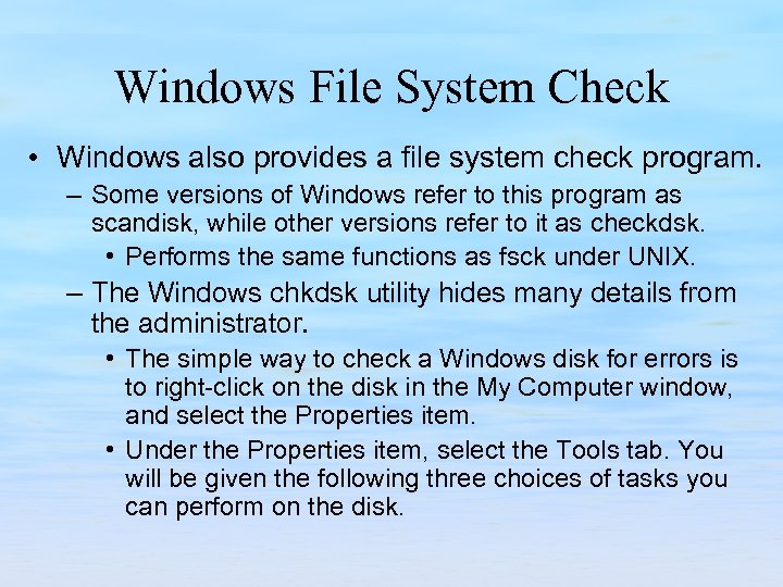 Windows File System Check • Windows also provides a file system check program. –