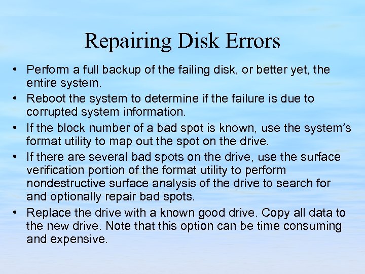Repairing Disk Errors • Perform a full backup of the failing disk, or better