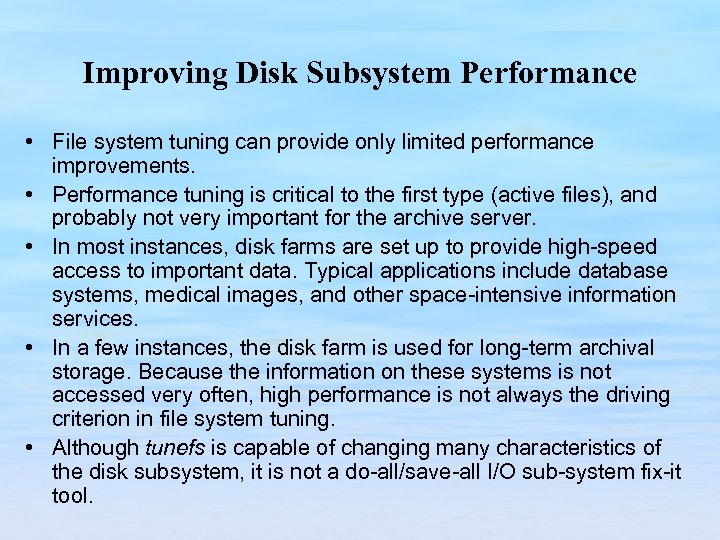 Improving Disk Subsystem Performance • File system tuning can provide only limited performance improvements.