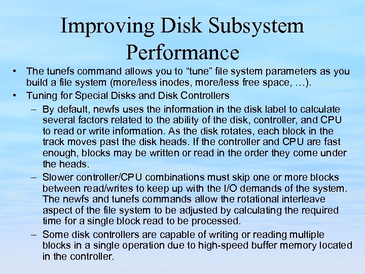 Improving Disk Subsystem Performance • The tunefs command allows you to “tune” file system