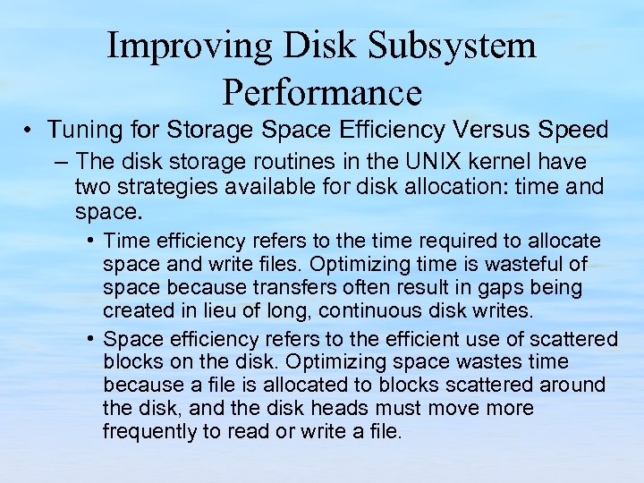 Improving Disk Subsystem Performance • Tuning for Storage Space Efficiency Versus Speed – The