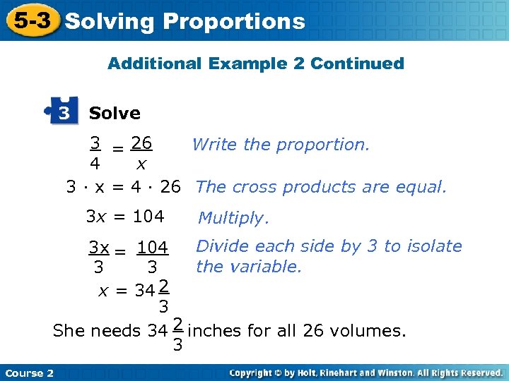 5 -3 Solving Proportions Additional Example 2 Continued 3 Solve 3 = 26 Write