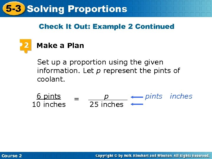 5 -3 Solving Proportions Check It Out: Example 2 Continued 2 Make a Plan