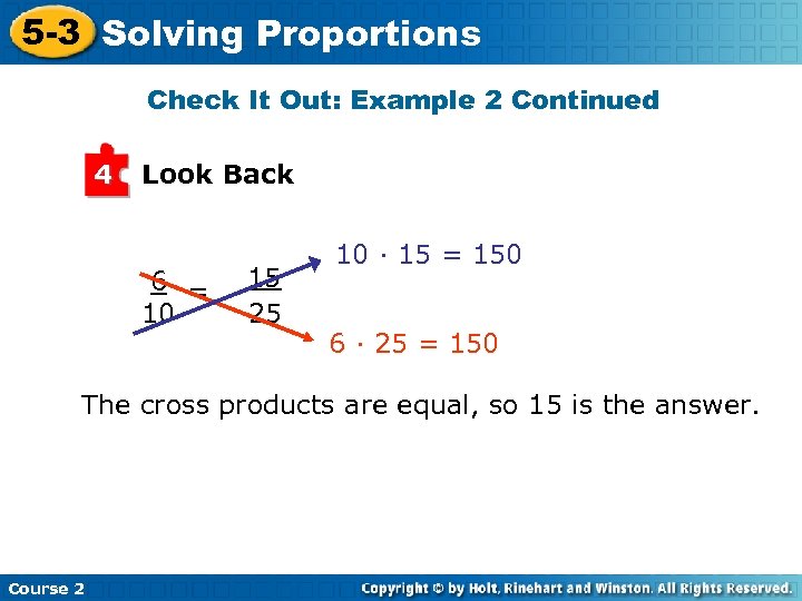 5 -3 Solving Proportions Check It Out: Example 2 Continued 4 Look Back 6