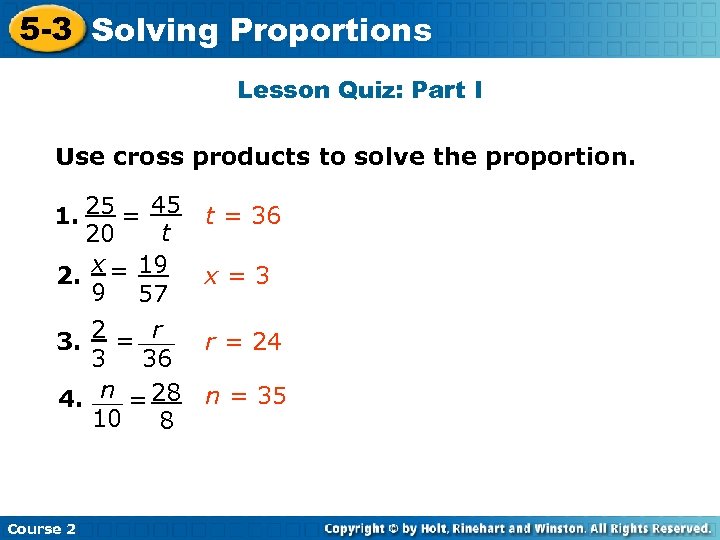 5 -3 Solving Proportions Here Insert Lesson Title Lesson Quiz: Part I Use cross