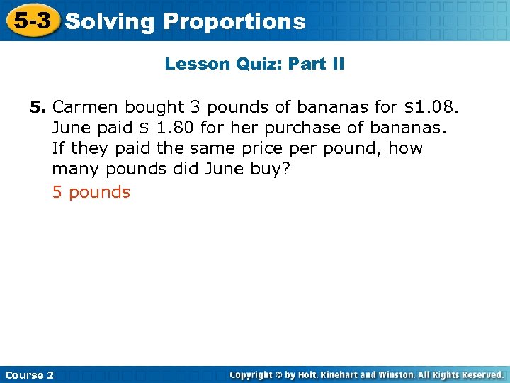 5 -3 Solving Proportions Here Insert Lesson Title Lesson Quiz: Part II 5. Carmen