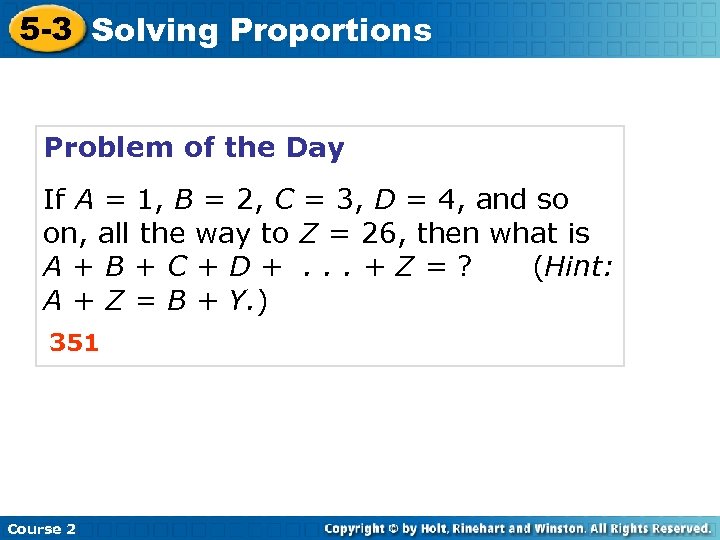 5 -3 Solving Proportions Problem of the Day If A = 1, B =