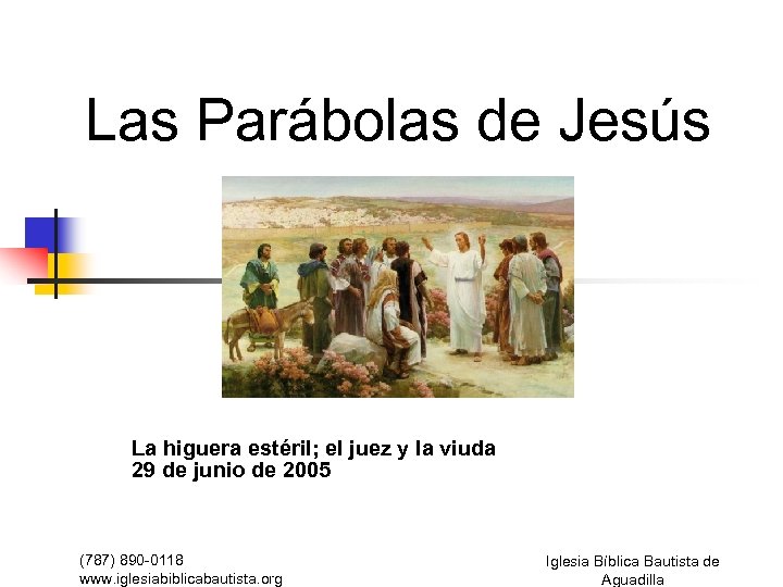 Las Parábolas de Jesús La higuera estéril; el juez y la viuda 29 de