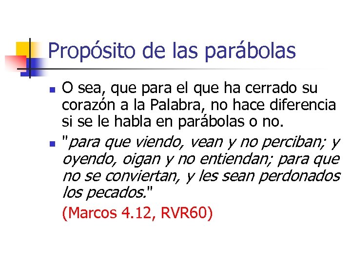 Propósito de las parábolas n n O sea, que para el que ha cerrado