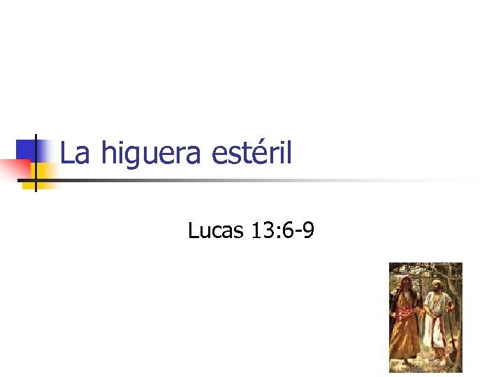 La higuera estéril Lucas 13: 6 -9 