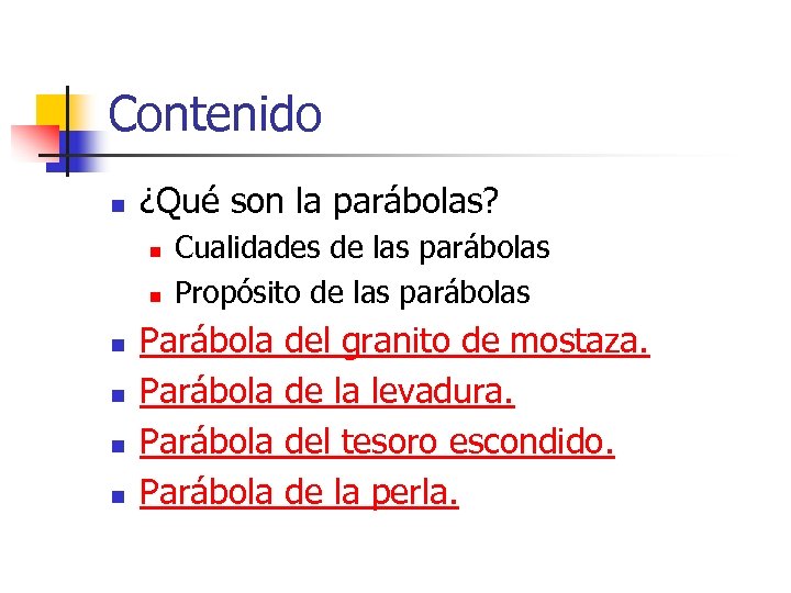 Contenido n ¿Qué son la parábolas? n n n Cualidades de las parábolas Propósito