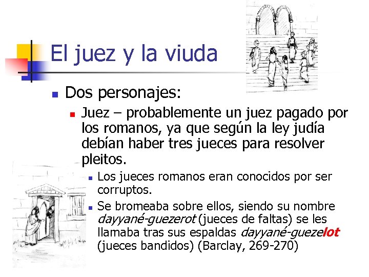 El juez y la viuda n Dos personajes: n Juez – probablemente un juez