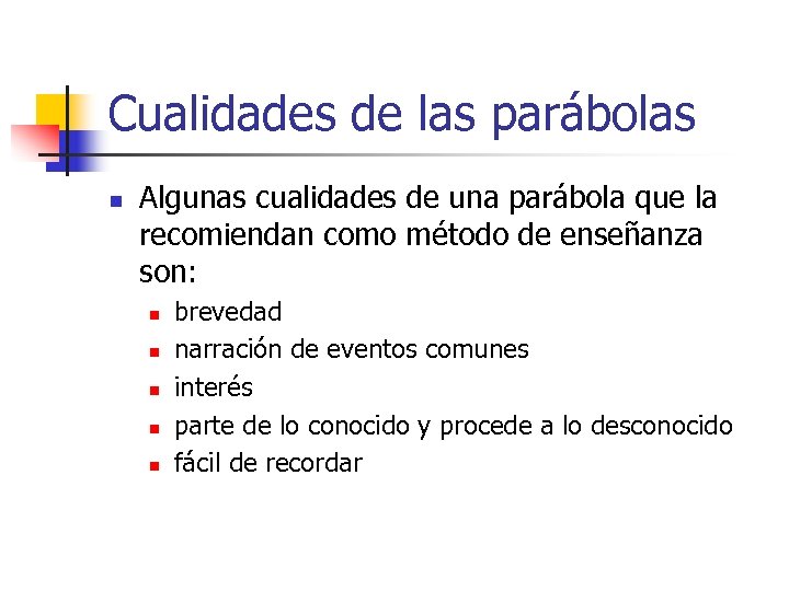 Cualidades de las parábolas n Algunas cualidades de una parábola que la recomiendan como