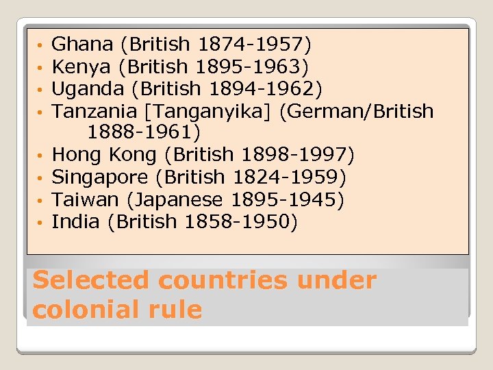  • • Ghana (British 1874 -1957) Kenya (British 1895 -1963) Uganda (British 1894