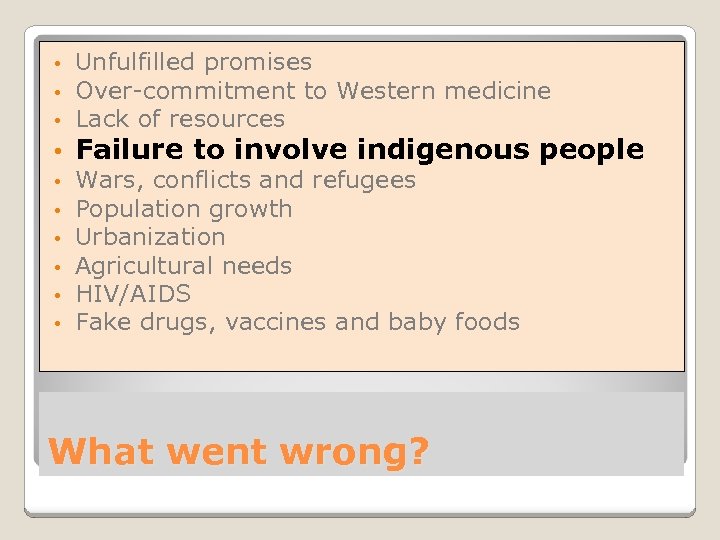  • • • Unfulfilled promises Over-commitment to Western medicine Lack of resources Failure