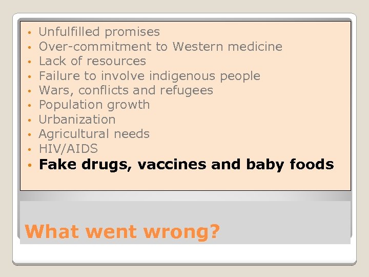  • • • Unfulfilled promises Over-commitment to Western medicine Lack of resources Failure