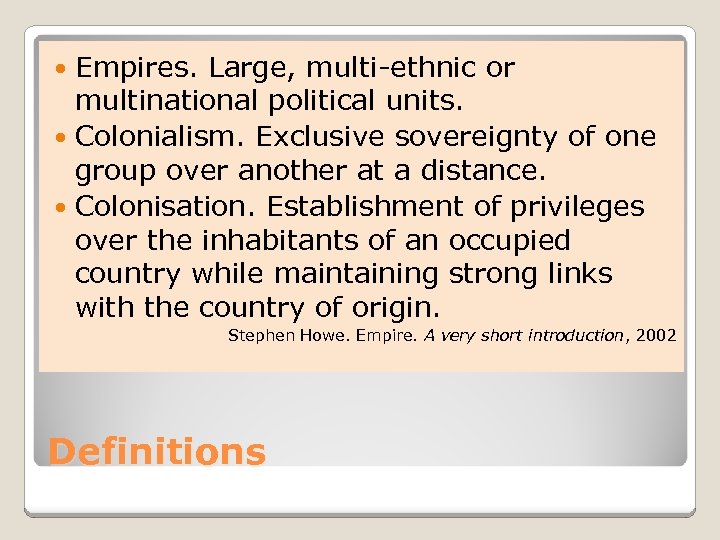 Empires. Large, multi-ethnic or multinational political units. Colonialism. Exclusive sovereignty of one group over
