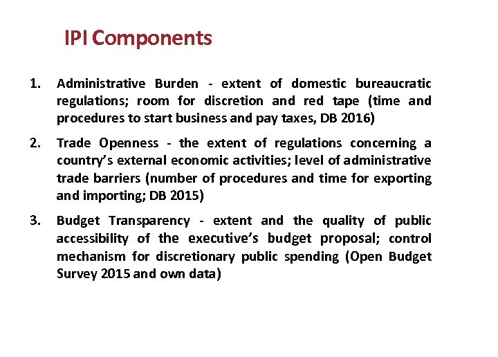 IPI Components 1. Administrative Burden - extent of domestic bureaucratic regulations; room for discretion