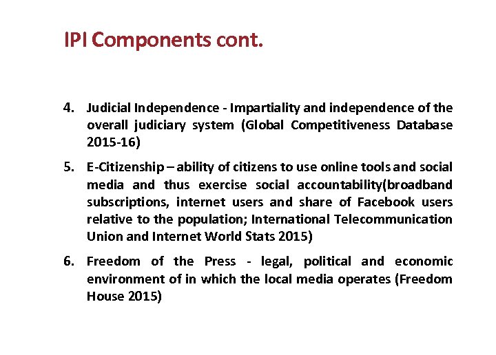 IPI Components cont. 4. Judicial Independence - Impartiality and independence of the overall judiciary