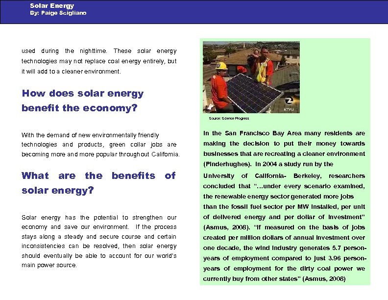Solar Energy By: Paige Scigliano used during the nighttime. These solar energy technologies may