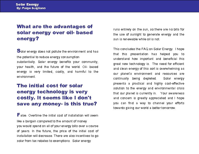 Solar Energy By: Paige Scigliano What are the advantages of solar energy over oil-
