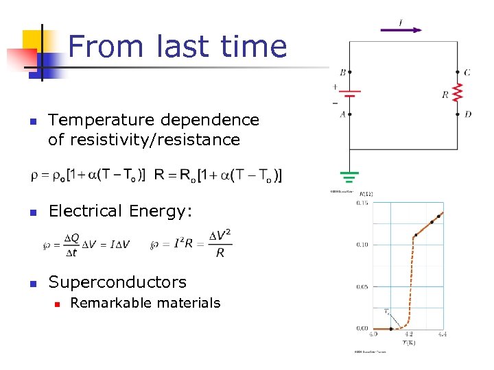 From last time n Temperature dependence of resistivity/resistance n Electrical Energy: n Superconductors n