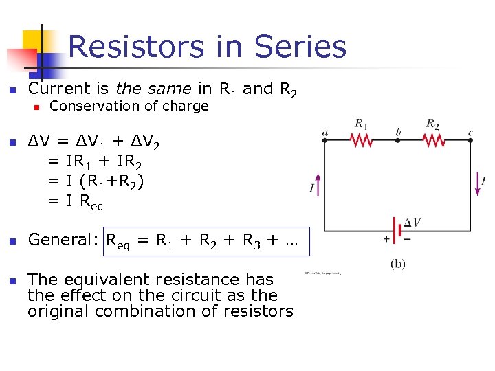 Resistors in Series n Current is the same in R 1 and R 2