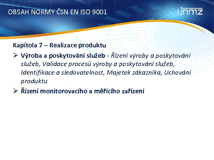 OBSAH NORMY ČSN EN ISO 9001 Kapitola 7 – Realizace produktu Ø Výroba a