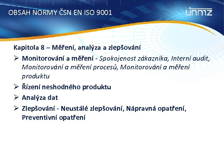 OBSAH NORMY ČSN EN ISO 9001 Kapitola 8 – Měření, analýza a zlepšování Ø