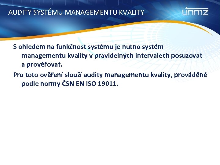 AUDITY SYSTÉMU MANAGEMENTU KVALITY S ohledem na funkčnost systému je nutno systém managementu kvality