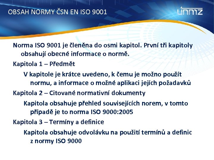 OBSAH NORMY ČSN EN ISO 9001 Norma ISO 9001 je členěna do osmi kapitol.