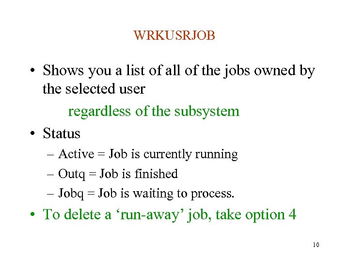 WRKUSRJOB • Shows you a list of all of the jobs owned by the