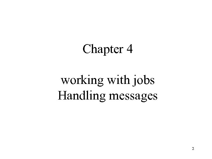 Chapter 4 working with jobs Handling messages 2 
