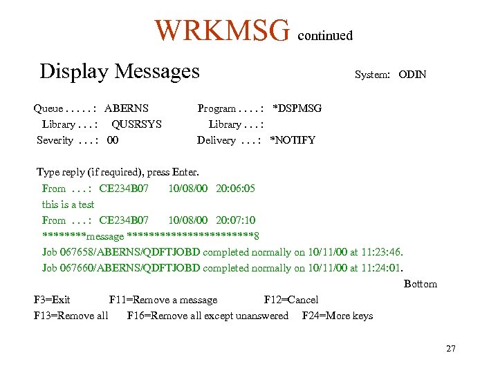 WRKMSG continued Display Messages Queue. . . : ABERNS Library. . . : QUSRSYS