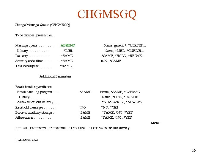 CHGMSGQ Change Message Queue (CHGMSGQ) Type choices, press Enter. Message queue. . ABERNS Library.