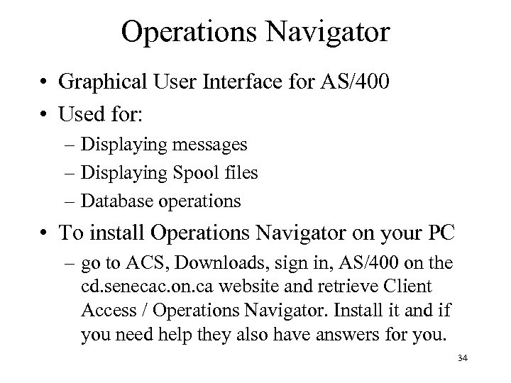 Operations Navigator • Graphical User Interface for AS/400 • Used for: – Displaying messages